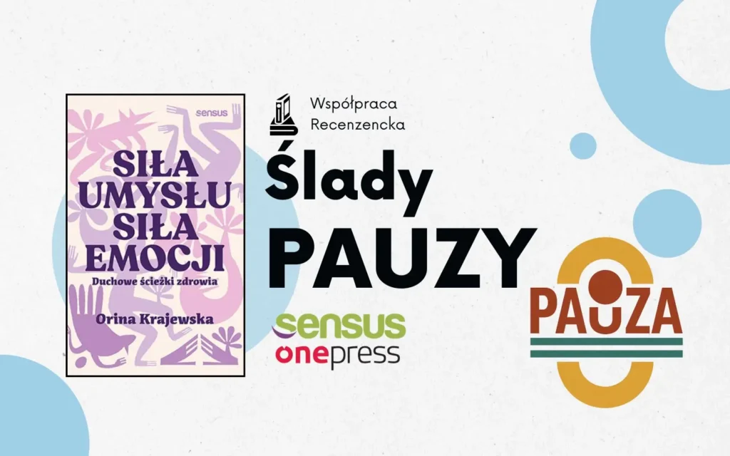 okładka książki: Siła umysłu. Siła emocji. Duchowe ścieżki zdrowia. Obok napis "ślady pauzy"