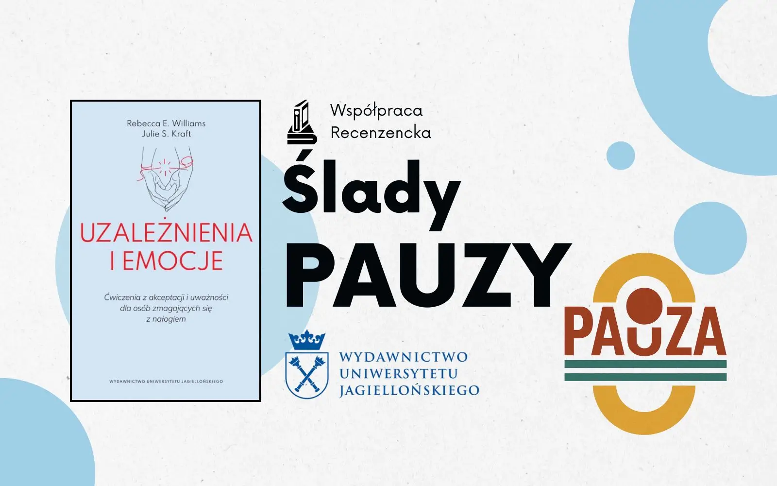 okładka książki Uzależnienia i emocje Wydawnictwa Uniwersytetu Jagiellońskiego, obok napis ślady pauzy i logo Pauza, logo Wydawnictwa Uniwersytetu Jagiellońskiego
