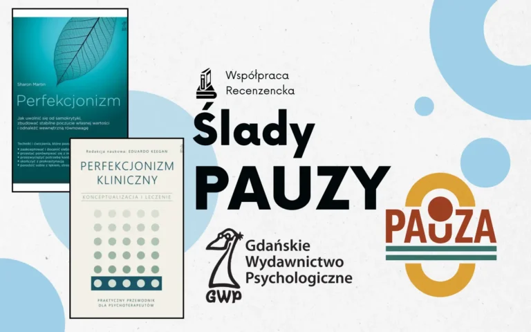 Dwie książki – “Perfekcjonizm. Jak uwolnić się od samokrytyki, zbudować stabilne poczucie własnej wartości i odnaleźć wewnętrzną równowagę?” oraz “Perfekcjonizm kliniczny. Konceptualizacja i leczenie”, obok napis ślady pauzy
