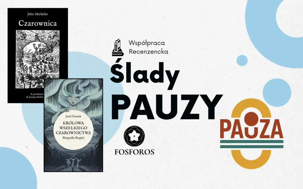 okładki książek “Czarownica” Julesa Micheleta oraz “Królowa wszelkiego czarownictwa”. Obok napis ślady pauzy i logo wydawnictwa fosforos
