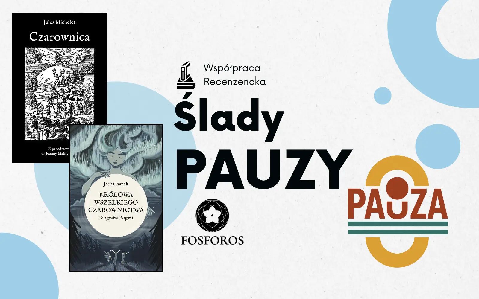 okładki książek “Czarownica” Julesa Micheleta oraz “Królowa wszelkiego czarownictwa”. Obok napis ślady pauzy i logo wydawnictwa fosforos
